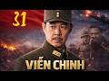 VIỄN CHINH - Tập 31 | Bộ phim chiến tranh chống Nhật Bản nổi tiếng của Trung Quốc | Phim Thuyết Minh