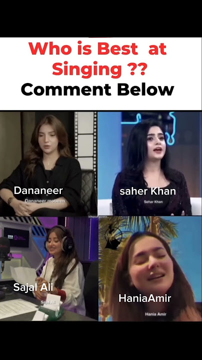 Who's the REAL Singing StarDananeer Mobeen, Sajal Aly, Sehar Khan,Hania AamirWho's your favort vote!