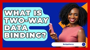 What Is Two-Way Data Binding? - Be App Savvy