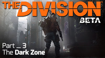 The Division Beta | The Dark Zone Gameplay | Part 3