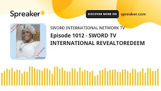 Episode 1012 - SWORD TV INTERNATIONAL REVEALTOREDEEM (part 5 of 6)