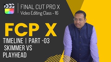 Final Cut Pro X Video Editing Training Tutorial | 016 Timeline  Skimmer Vs Playhead