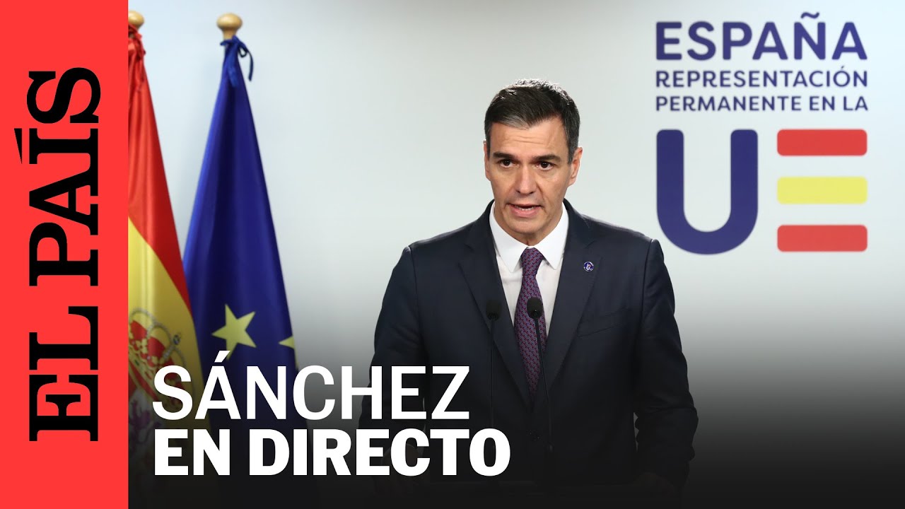 DIRECTO | Rueda de prensa de Pedro Sánchez en Bruselas | EL PAÍS - YouTube