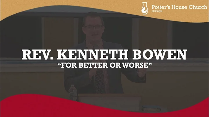 Rev. Kenneth Bowen - For Better or Worse