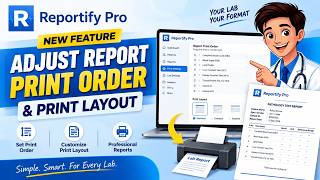 Customize Report Print Order & Layout in Reportify Pro | Pathology Lab Software