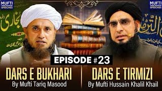 Dars E Bukhari Aur Dars E Tirmizi Ep # 23 | Mufti Tariq Masood Speeches 🕋