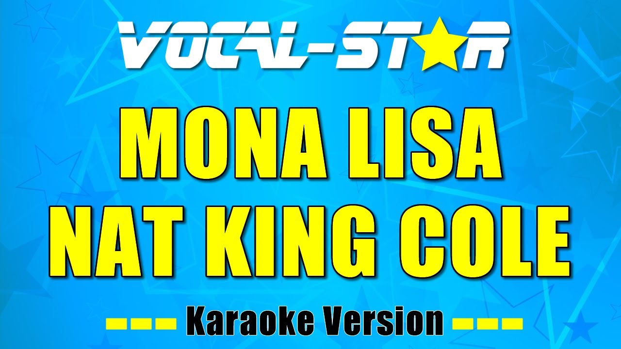 Nat King Cole Mona Lisa Karaoke Version With Lyrics Hd Vocal Star Karaoke Youtube Nat King Cole Mona Lisa Karaoke Version With Lyrics Hd Vocal Star Karaoke Youtube