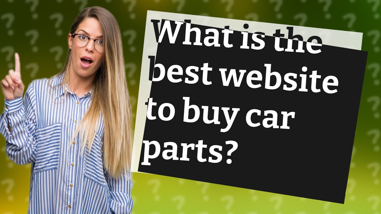 What is the best website to buy car parts? YouTube