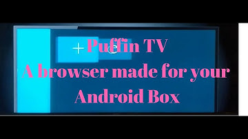 Puffin TV A browser made for your Android Box