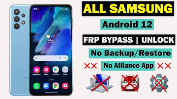 All Samsung Galaxy Frp Android 12 | No Backup/Restore, No Alliance App/No Something Went Wrong 2022