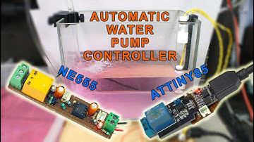 Automatic Water Pump Controller - ATTiny85 vs 555 IC