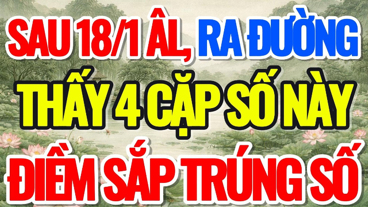 SAU 18/1 ÂL, RA ĐƯỜNG THẤY 4 SỐ LÀ SẮP TRÚNG SỐ ĐỘC ĐẮC - Lời Phật Dạy #loiphatday #phongthuy