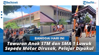 Tawuran Anak STM dan SMA 1 Luwuk Banggai, Sepeda Motor Dirusak, Sekolah Dilempar, Pelajar Dipukul