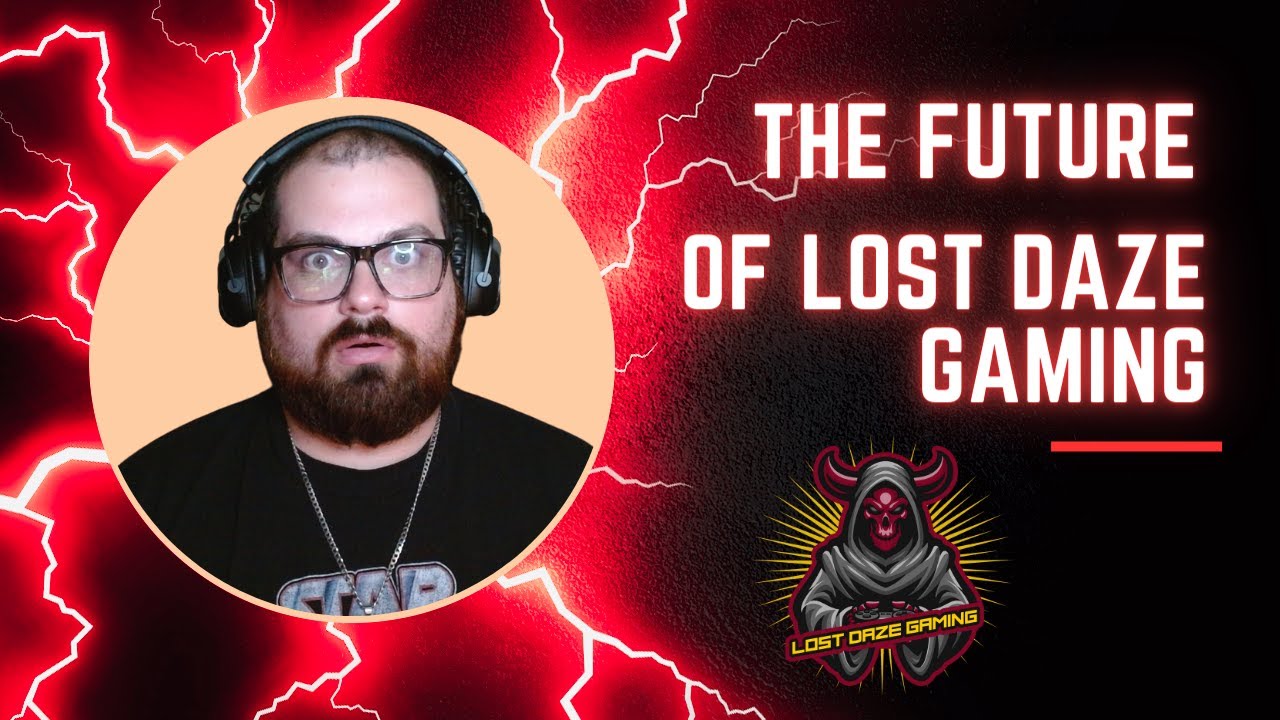The Future of Lost Daze Gaming!