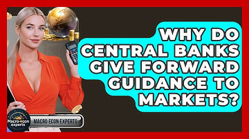 Why Do Central Banks Give Forward Guidance To Markets? - Macroecon Experts
