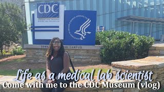 Lab Diaries | visiting CDC museum &amp; attending a conference (medical lab scientist)