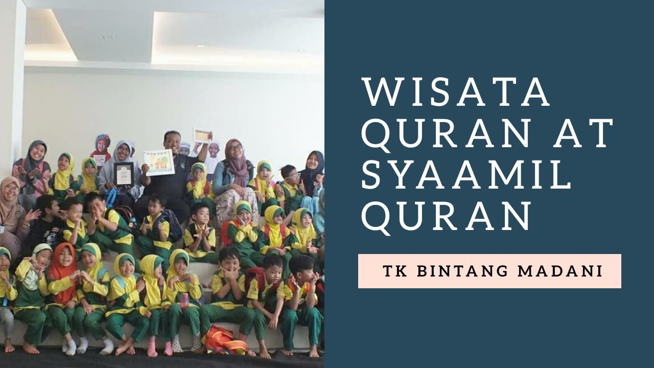 Part 2 Tk Bintang Madani Wisata Al Quran Di Syaamil Quran Part 2 Tk Bintang Madani Wisata Al Quran Di Syaamil Quran