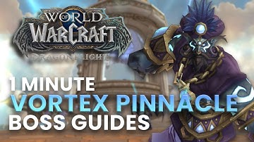 Vortex Pinnacle 1 Minute Boss Guides | Dragonflight Season 2