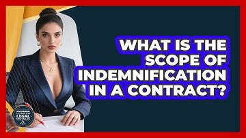 What Is The Scope Of Indemnification In A Contract? - Avoiding Common Legal Mistakes