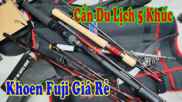 Cần 5 Khúc Ika Senko Khoen Pat Fuji Du Lịch Giá Rẻ Tiện lợi #docaulerang