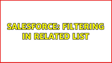 Salesforce: Filtering in Related List