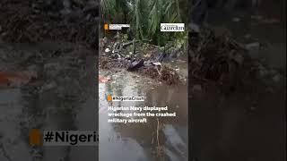 Nigeria Military Plane Crash: Navy Displays Wreckage From Fatal Crash