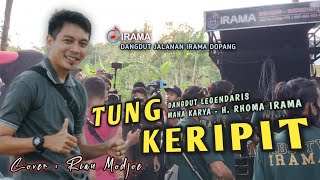 TUNG KERIPIT - Dangdut Legendarisnya Bang Haji Jadi Makin Asik Di Bawakan Rian Modjoe - Irama Dopang