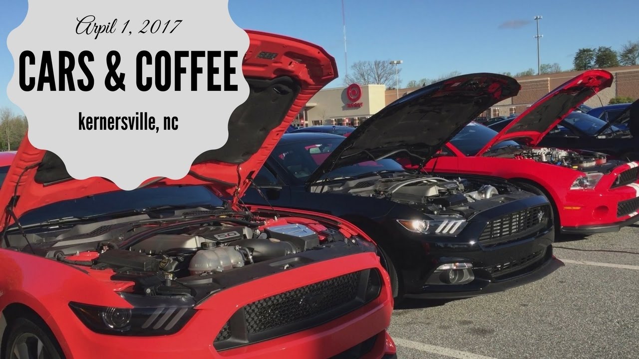 Cars and Coffee Kernersville, NC 04/01/2017 YouTube