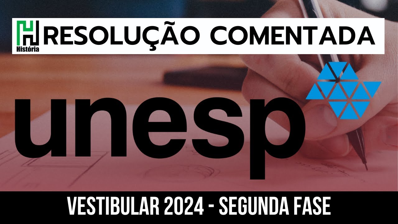 RESOLUÇÃO UNESP 2024 | SEGUNDA FASE | HISTÓRIA (Gabarito Comentado 2ª ...