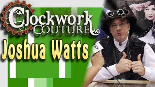 Steampunk Fashionista Joshua Watts of Clockwork Couture (Interview)