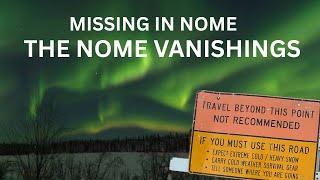 The Nome Disappearances