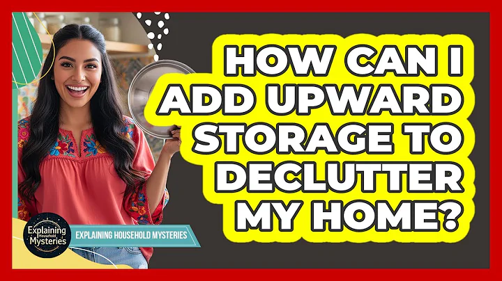 How Can I Add Upward Storage To Declutter My Home?