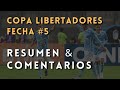 COPA LIBERTADORES | RESUMEN FECHA 05