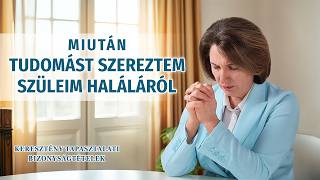 Keresztény bizonyságtételek, 407. rész: Miután tudomást szereztem szüleim haláláról