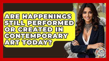 Are Happenings Still Performed Or Created In Contemporary Art Today? - Art Across Cultures