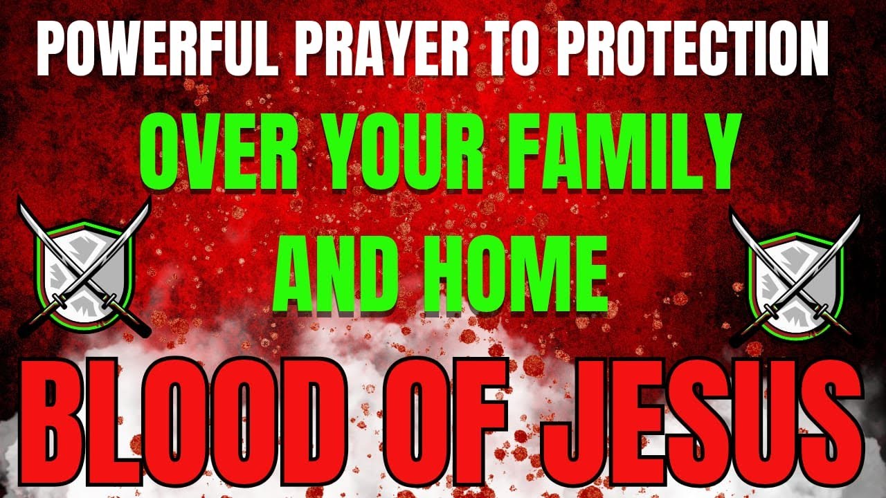 Powerful Prayer for Protection Over Your Family and Home | Covered by the Blood of Jesus