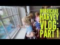 Hurricane Harvey VLOG: Part 1