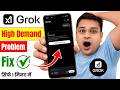 how to fix grok high demand error | grok ai high demand problem | high demand grok ai | grok problem