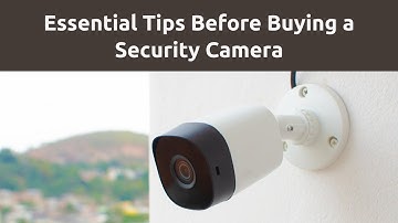 Essential Tips Before Buying a Security Camera