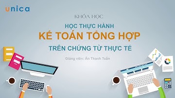 Học thực hành kế toán tổng hợp trên chứng từ thực tế
