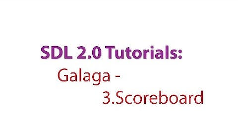 SDL 2.0 Tutorials: Galaga - 3.Adding the Scoreboard to the Start Screen