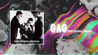 GAG - THÁI HOÀNG REMIX | NHẠC THÁI HOÀNG HOT TREND TIK TOK 2023