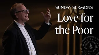 Love for the Poor - Bishop Barron’s Sunday Sermon
