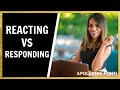 REACTING VS RESPONDING | How To Not LOSE Your Emotional State!