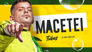 MACETEI - DJ TUBAS & MC DELUX