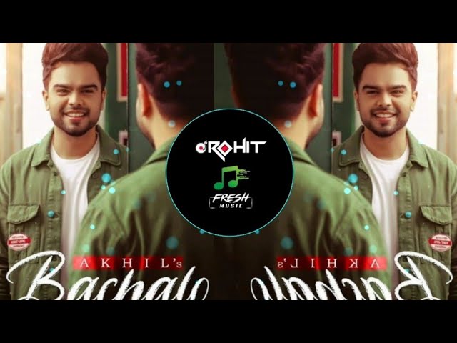 Bachalo (REMIX) | Akhil | DJ Sumit Rajwanshi | Rohit Fresh Music