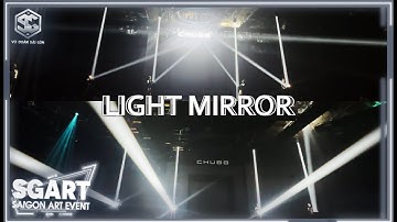 LIGHT MIRROR I CHUBB I VŨ ĐOÀN SÀI GÒN I SG ART