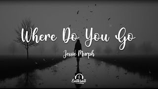 Jessie Murph - Where Do You Go (Lyrics)
