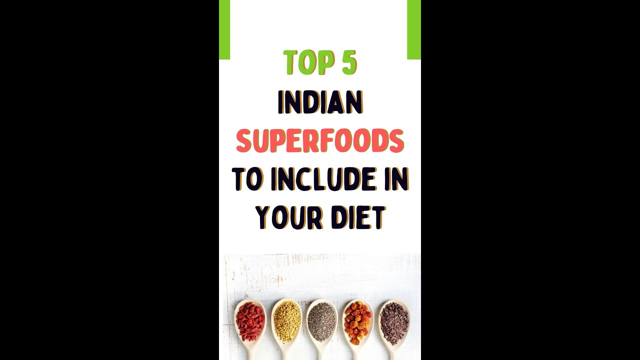 5 Indian Superfoods to Include in Your Diet YouTube