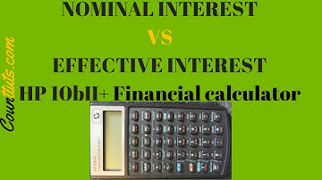 Calculating Effective & Nominal Interest Rate using HP 10BII+ Financial Calculator